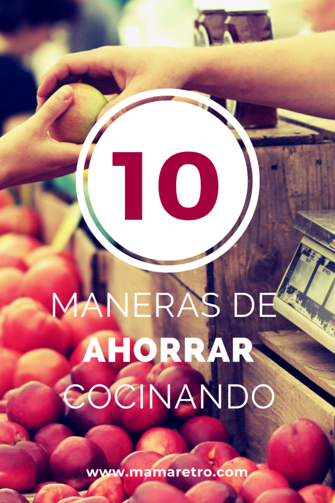 10 formas de ahorrar cocinando con mamaretro