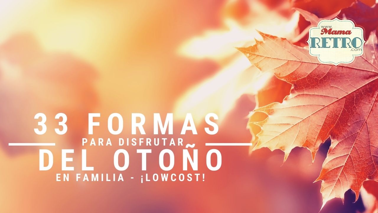 33 formas de disfrutar del otoño en familia sin costes